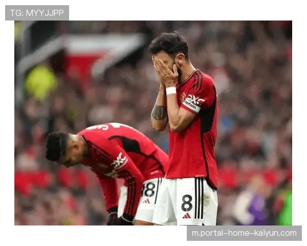 四连胜遭铁锤帮终结 曼联客场攻坚暴露进攻效率短板 四连胜遭铁锤帮终结 曼联客场攻坚暴露进攻效率短板